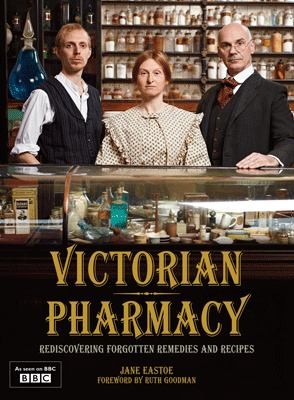 Victorian Pharmacy Rediscovering Remedies And Recipes (2010, Pavilion Books)