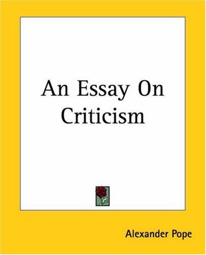 An Essay On Criticism (Paperback, 2004, Kessinger Publishing)