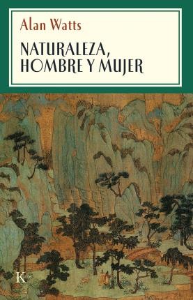 Alan Watts: Naturaleza, Hombre y Mujer (Paperback, Spanish language, 1996, Editorial Kairos)