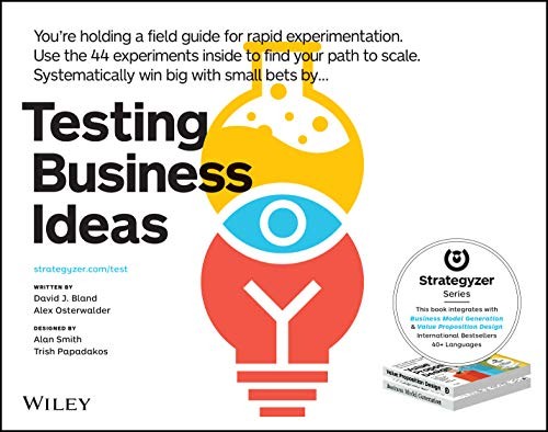 Alexander Osterwalder, David J. Bland: Testing Business Ideas (Paperback, 2019, Wiley)