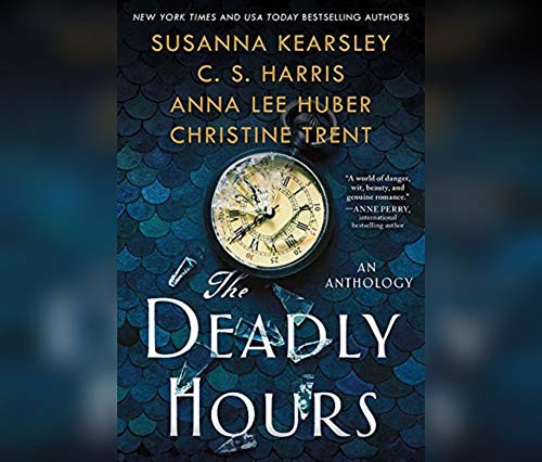 Susanna Kearsley, Anne Flosnik, C. S. Harris: The Deadly Hours (AudiobookFormat, 2020, Dreamscape Media)