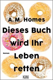 A. M. Homes: Diese Buch wird Ihr Leben retten (German language, 2020, Kiepenheuer & Witsch)