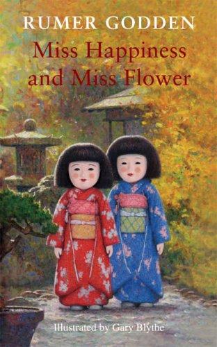 Rumer Godden, Gary Blythe: Miss Happiness and Miss Flower (Hardcover, 2006, Macmillan Children's Books)