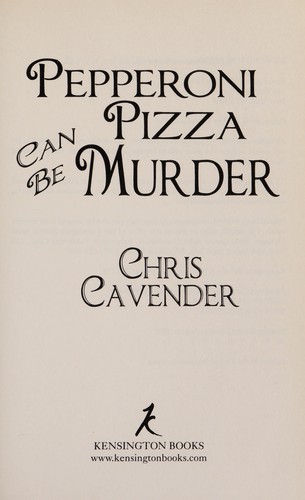 Chris Cavender: Pepperoni pizza can be murder (2010, Kensington Pub.)