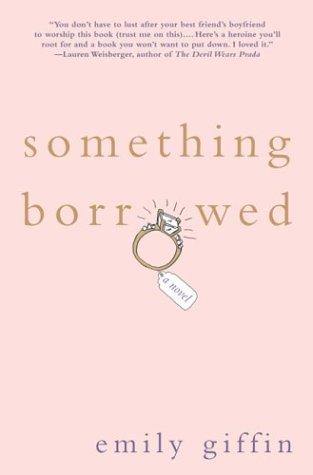 Emily Giffin: Something borrowed (2004, St. Martins Press)