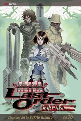 Yukito Kishiro: Battle Angel Alita Last Order 15 (Paperback, 2011, VIZ Media LLC)