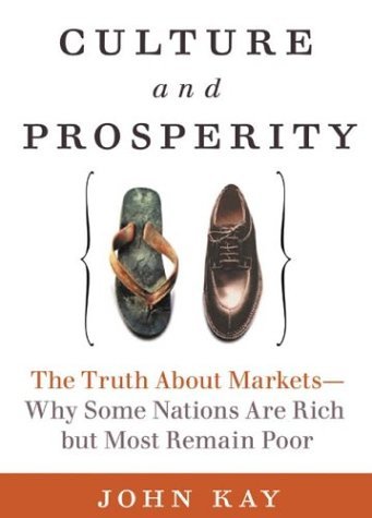 J. A. Kay: Culture and prosperity (2005, HarperBusiness)