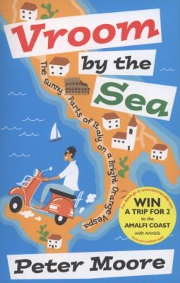 Peter Moore: Vroom By The Sea The Sunny Parts Of Italy On A Bright Orange Vespa (2009, Summersdale Publishers)