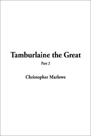 Christopher Marlowe: Tamburlaine the Great (Paperback, 2002, IndyPublish.com)