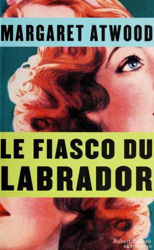 Margaret Atwood: Le fiasco du Labrador (2009)