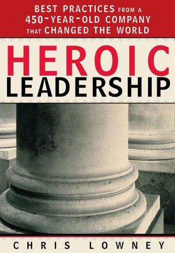 Chris Lowney: Heroic Leadership (Hardcover, 2003, Loyola Press)