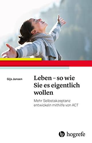 Gijs Jansen: Leben – so wie Sie es eigentlich wollen (Paperback, German language, Hogrefe Verlag GmbH & Co.KG)