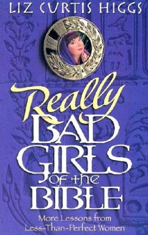Liz Curtis Higgs: Really Bad Girls of the Bible (Paperback, 2003, Walker Large Print)