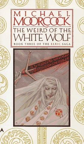 Michael Moorcock: The Weird of the White Wolf (1988, Ace Books)