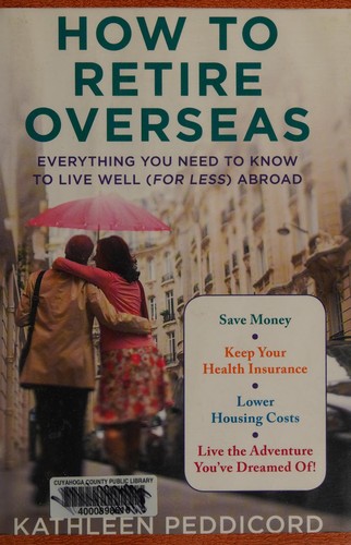 Kathleen Peddicord: How to retire overseas (2010, Hudson Street Press)