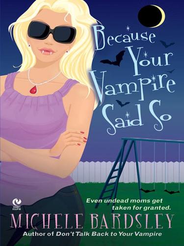 Michele Bardsley: Because Your Vampire Said So (EBook, 2008, Penguin Group USA, Inc.)