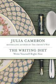 Julia Cameron: Writing diet (Hardcover, 2007, Jeremy P. Tarcher/Penguin)