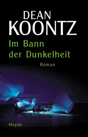 Dean R. Koontz: Im Bann der Dunkelheit. (Hardcover, German language, 2000, Heyne)