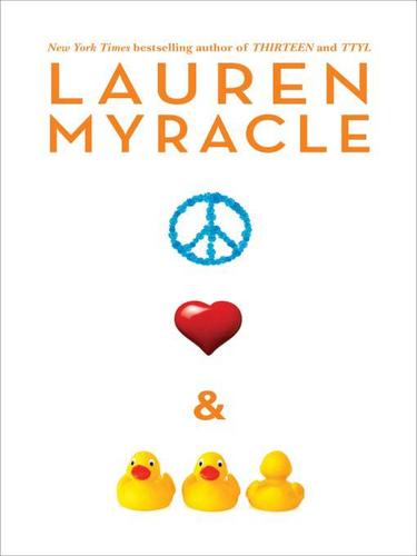 Lauren Myracle: Peace, Love, and Baby Ducks (EBook, 2009, Penguin USA, Inc.)