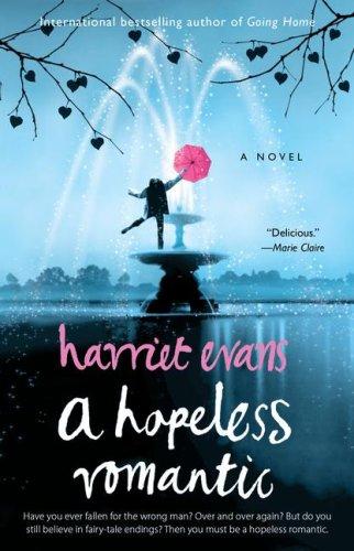 Harriet Evans: A Hopeless Romantic (Paperback, 2007, Downtown Press)