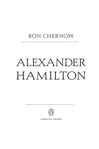 Ron Chernow: Alexander Hamilton (EBook, 2008, Penguin Group USA, Inc.)