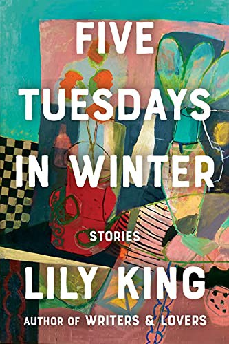 Lily King: Five Tuesdays in Winter (Hardcover, 2021, Grove Press)