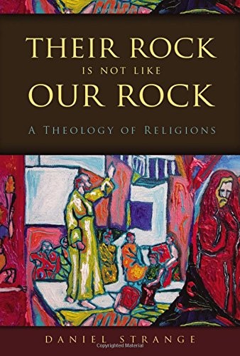 Daniel Strange: Their Rock Is Not Like Our Rock (Paperback, 2015, Zondervan Academic)