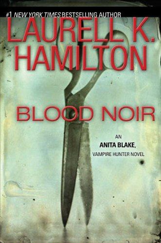 Laurell K. Hamilton: Blood Noir (Anita Blake, Vampire Hunter, Book 16) (Hardcover, 2008, Berkley Hardcover, Berkley Books)