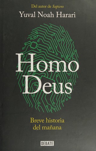 Homo deus : breve historia del mañana  (2017, Debate)