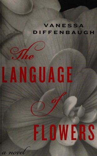 Vanessa Diffenbaugh: The language of flowers (2011, Thorndike Press)