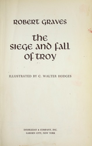 Robert Graves: The siege and fall of Troy (1962, Doubleday)