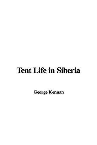 George Kennan: Tent Life in Siberia (Paperback, 2006, IndyPublish.com)