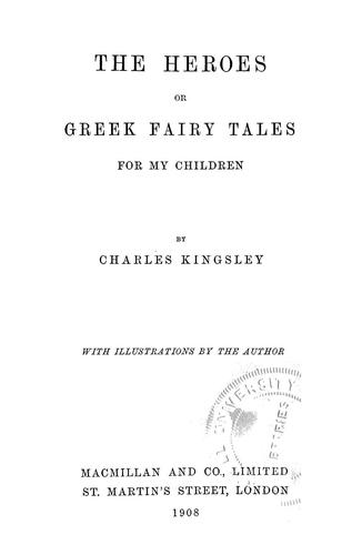 Charles Kingsley: The heroes; or, Greek fairy tales for my children (1908, Macmillan)