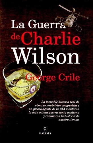 George Crile III: La guerra de Charlie Wilson (Spanish language, 2008, Almuzara)