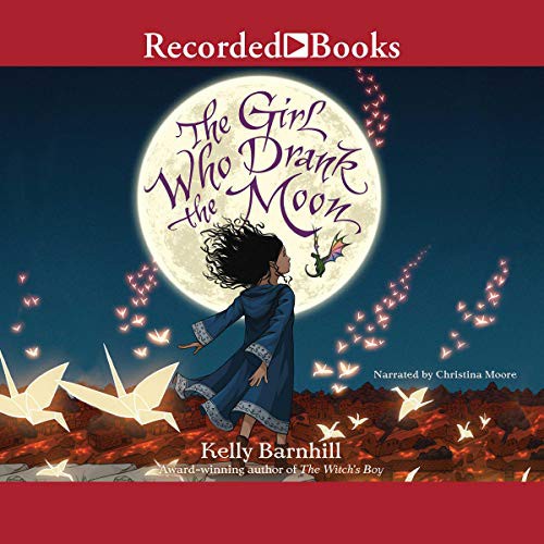 Kelly Regan Barnhill: The Girl Who Drank the Moon (AudiobookFormat, 2016, Recorded Books, Inc. and Blackstone Publishing)