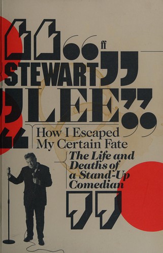 Stewart Lee: How I escaped my certain fate (2010, Faber and Faber)