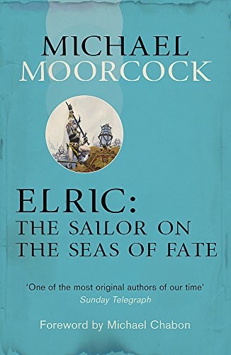 Michael Moorcock: Elric: The Sailor on the Seas of Fate (2013, Gollancz)