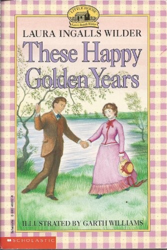 Laura Ingalls Wilder: These Happy Golden Years (Paperback, 1971, Scholastic, Inc.)