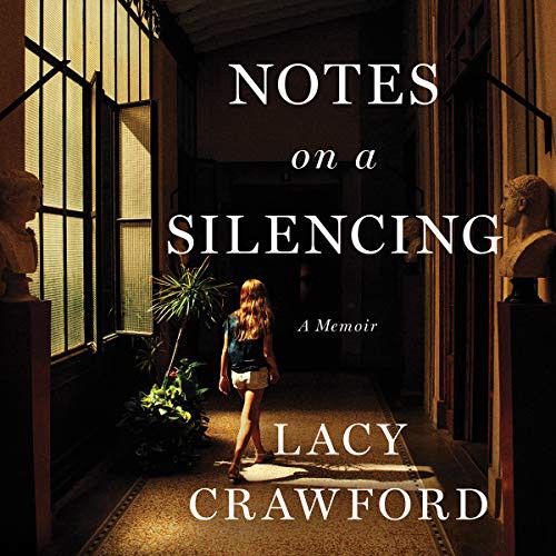 Lacy Crawford: Notes on a Silencing (AudiobookFormat, 2020, Hachette B and Blackstone Publishing, Little Brown and Company)