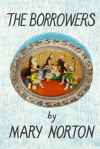 Mary Norton: The borrowers (1952, Dent)