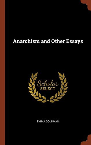 Anarchism and Other Essays (Hardcover, 2017, Pinnacle Press)