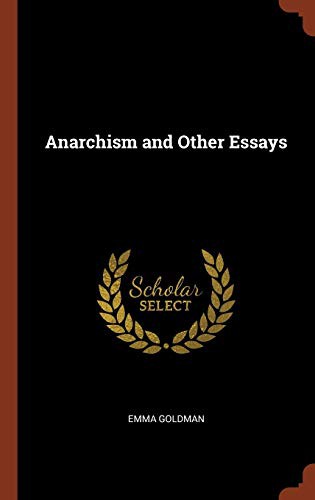 Emma Goldman: Anarchism and Other Essays (Hardcover, 2017, Pinnacle Press)