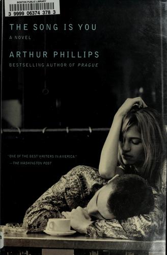 Phillips, Arthur: The song is you (2009, Random House)