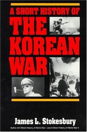 James L. Stokesbury: A short history of the Korean War (1990, Quill)