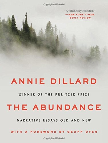 Annie Dillard: The Abundance (Paperback, 2017, Ecco)