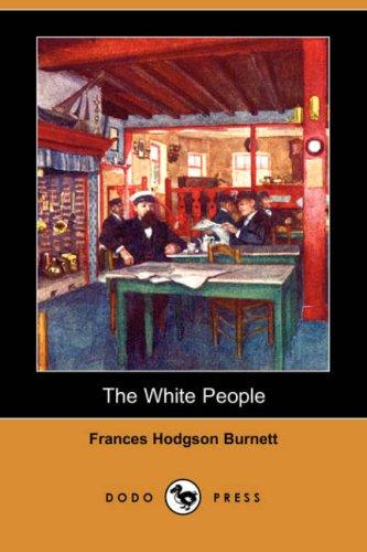 Frances Hodgson Burnett: The White People (Dodo Press) (Paperback, 2007, Dodo Press)