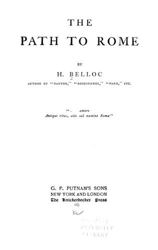 Hilaire Belloc: The path to Rome (1902, Putnam)