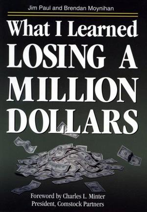 Jim Paul: What I learned losing a million dollars (1994, Infrared Press)