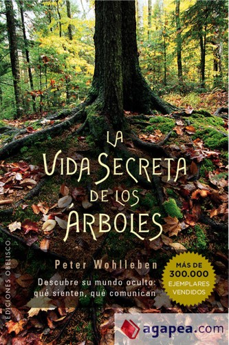 Peter Wohlleben, Les arenes: La vida secreta de los árboles (Spanish language, 2016, Obelisco)