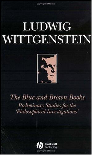 Ludwig Wittgenstein, Peter Docherty: Blue and Brown Books (2002, Blackwell Publishing Limited)